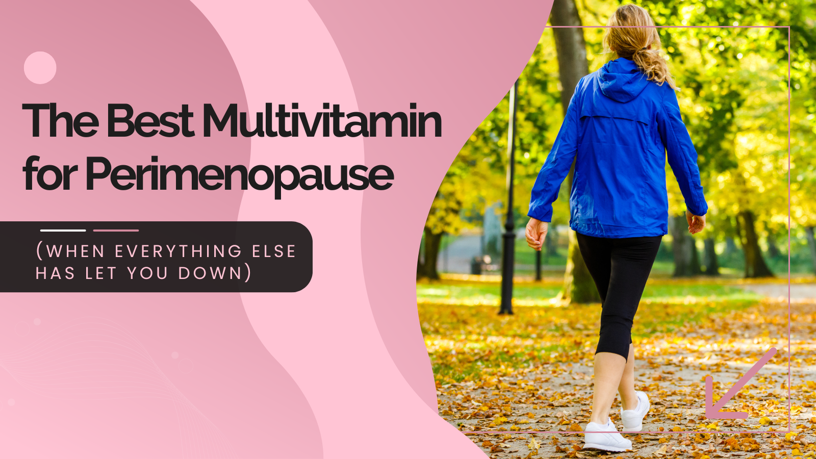 The Best Multivitamin for Perimenopause (When Everything Else Has Let You Down)